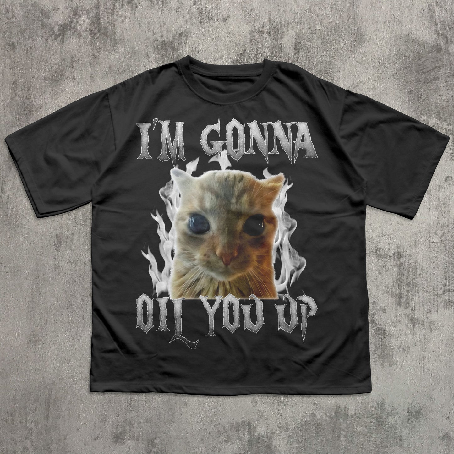 I'm Gonna Oil You Up Funny Cat Meme T-shirt, Silly Cat Shirts, Unhinged Tees, Brainrot Shirts