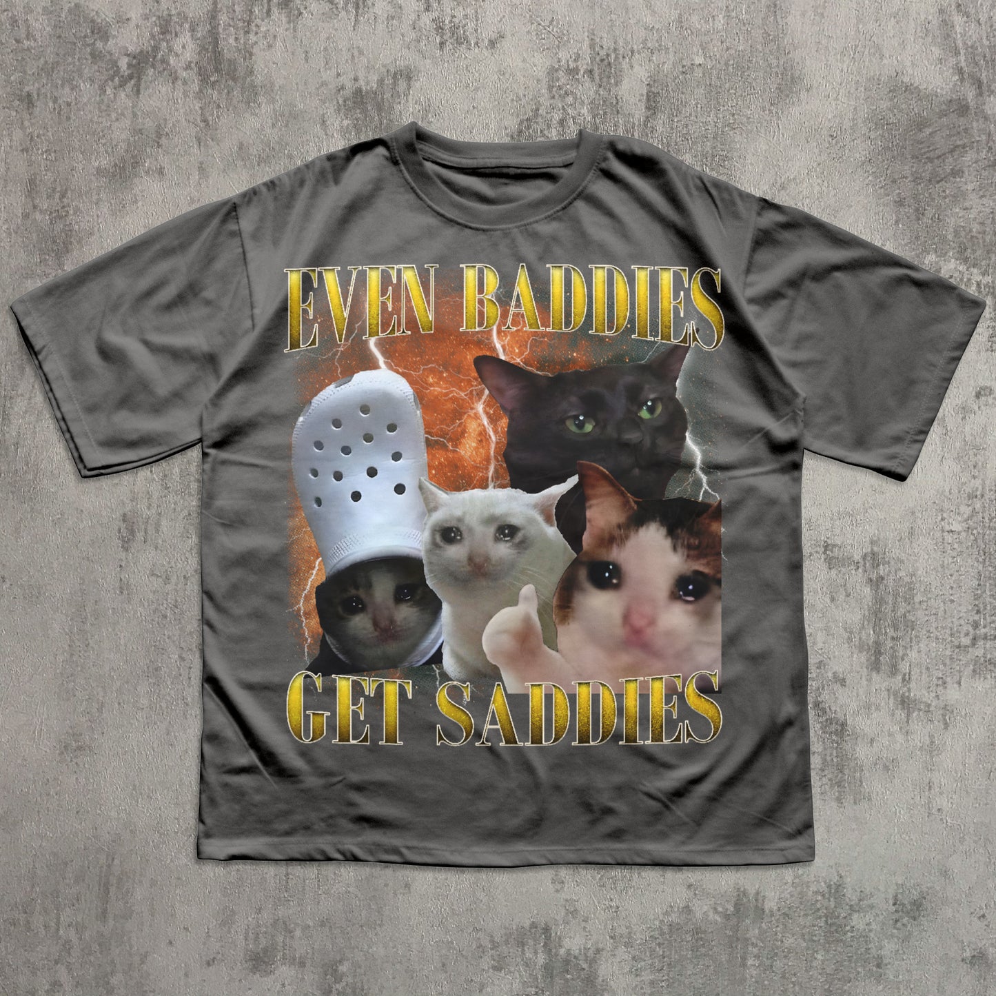 even baddies get saddies funny cat meme t-shirt