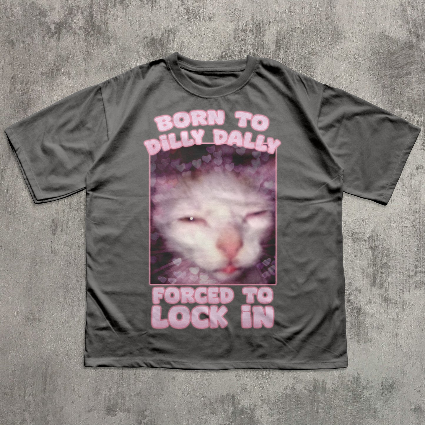 Born to Dilly Dally Forced to Lock In Funny Cat Meme T-shirt