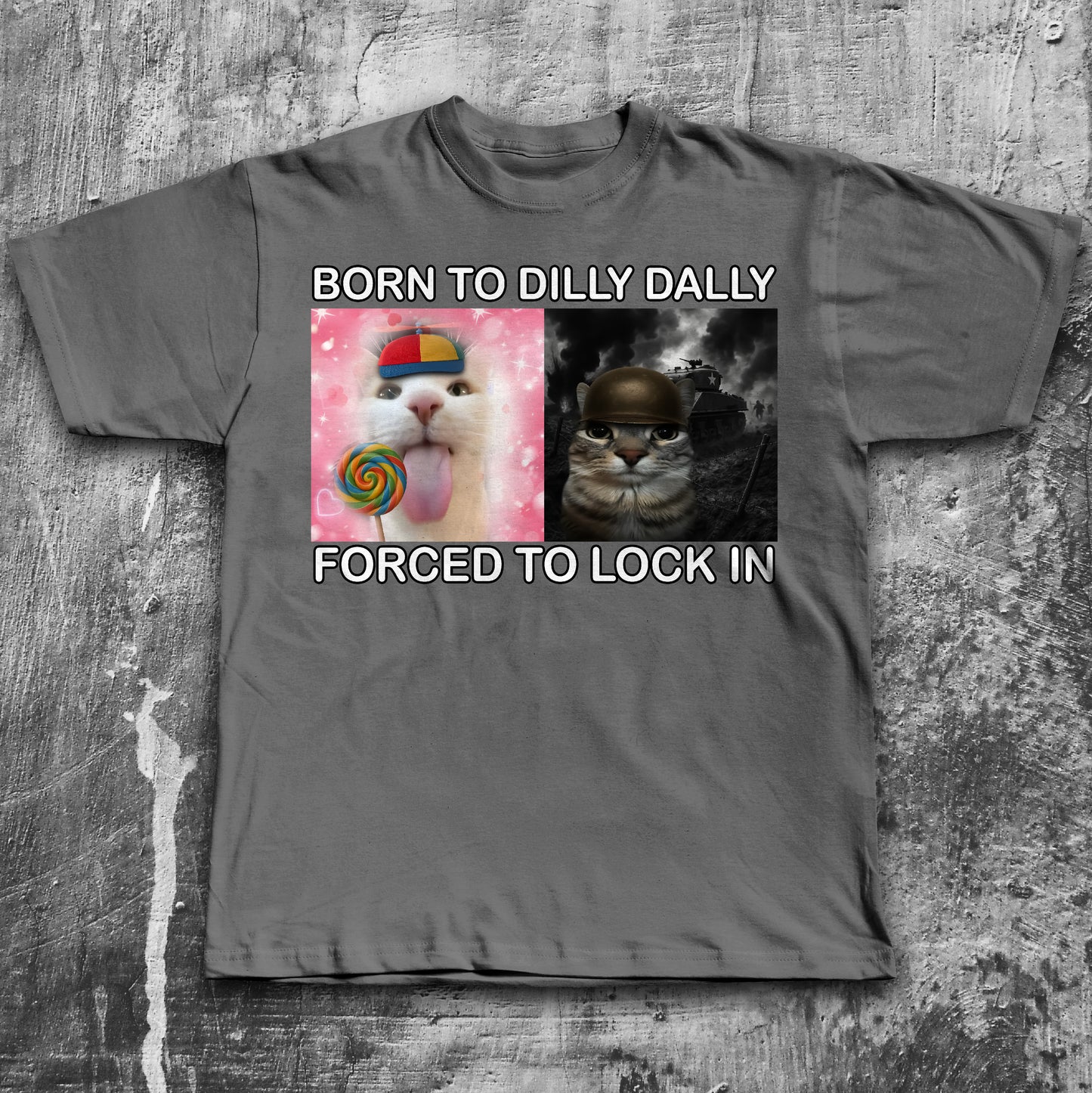 Born to Dilly Dally Forced to Lock In Funny Cat Meme T-shirt