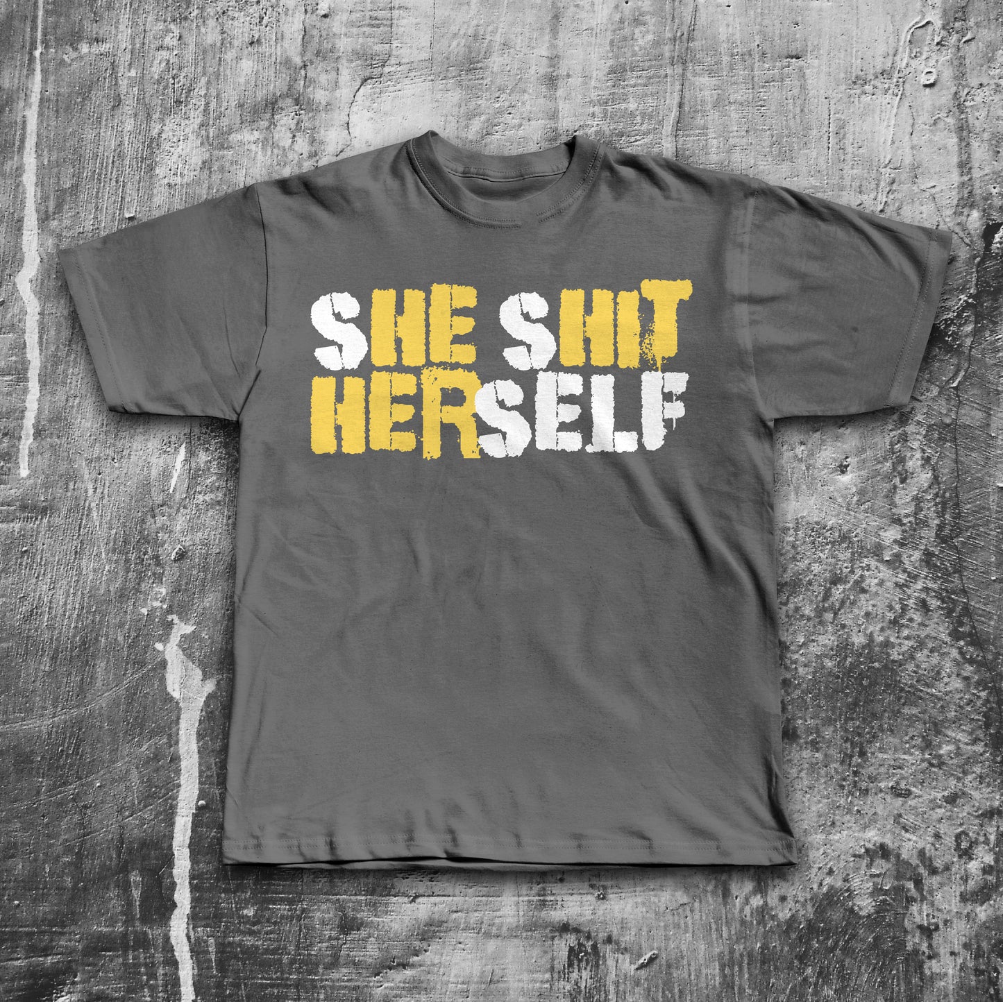 sHE sHIT HERself Funny Sayings T-shirt