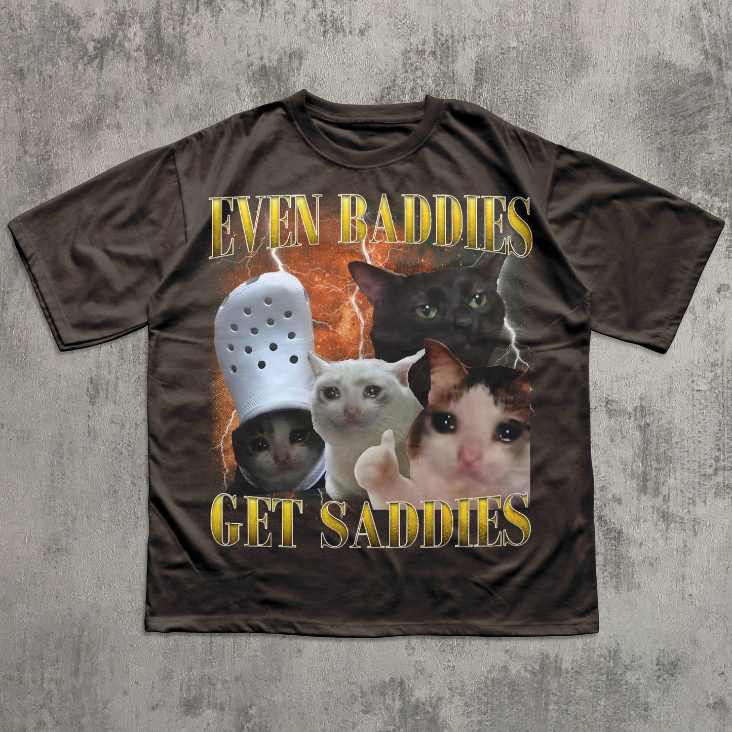 even baddies get saddies funny cat meme t-shirt