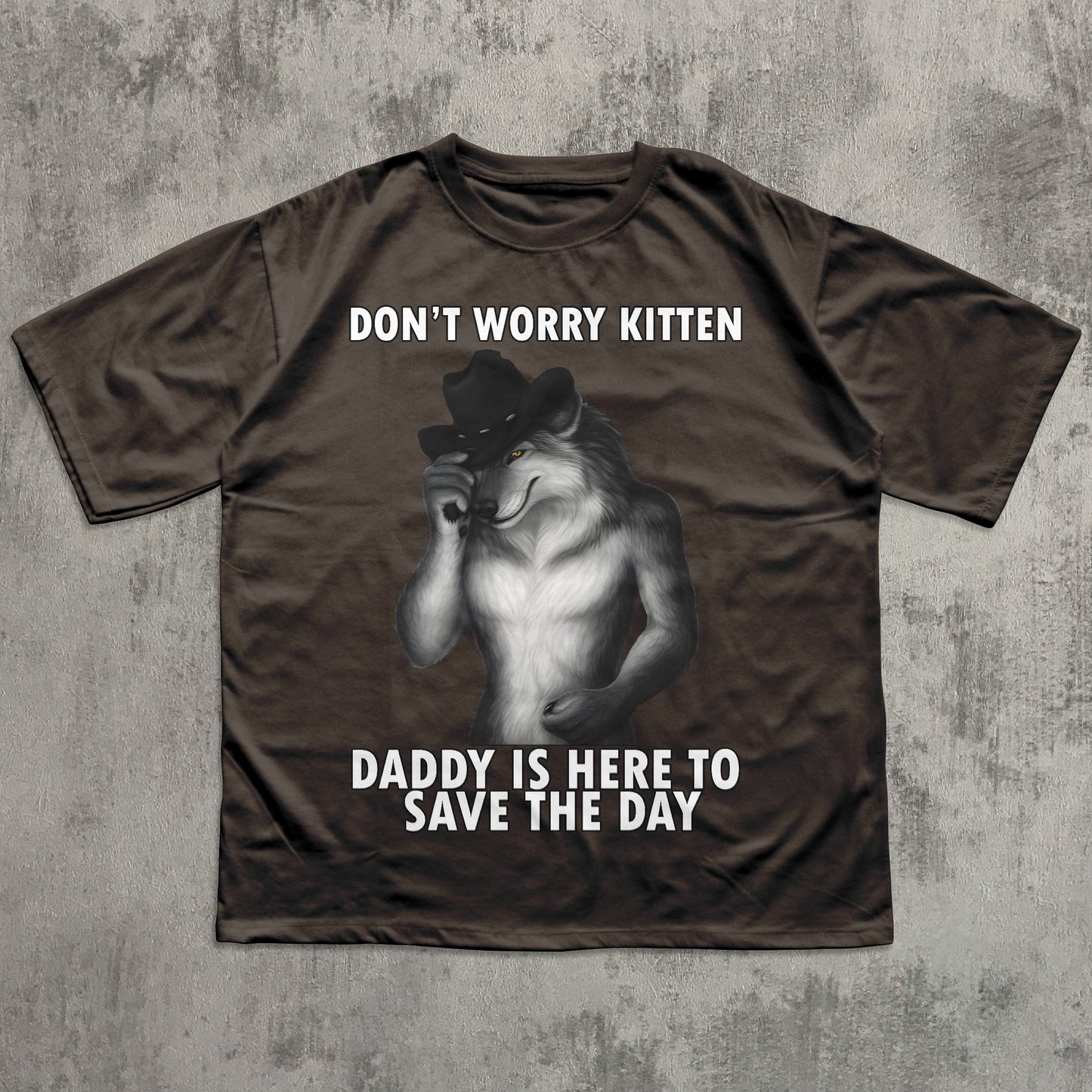 Don't Worry Kitten Daddy is Here To Save the day Funny Meme T-shirt