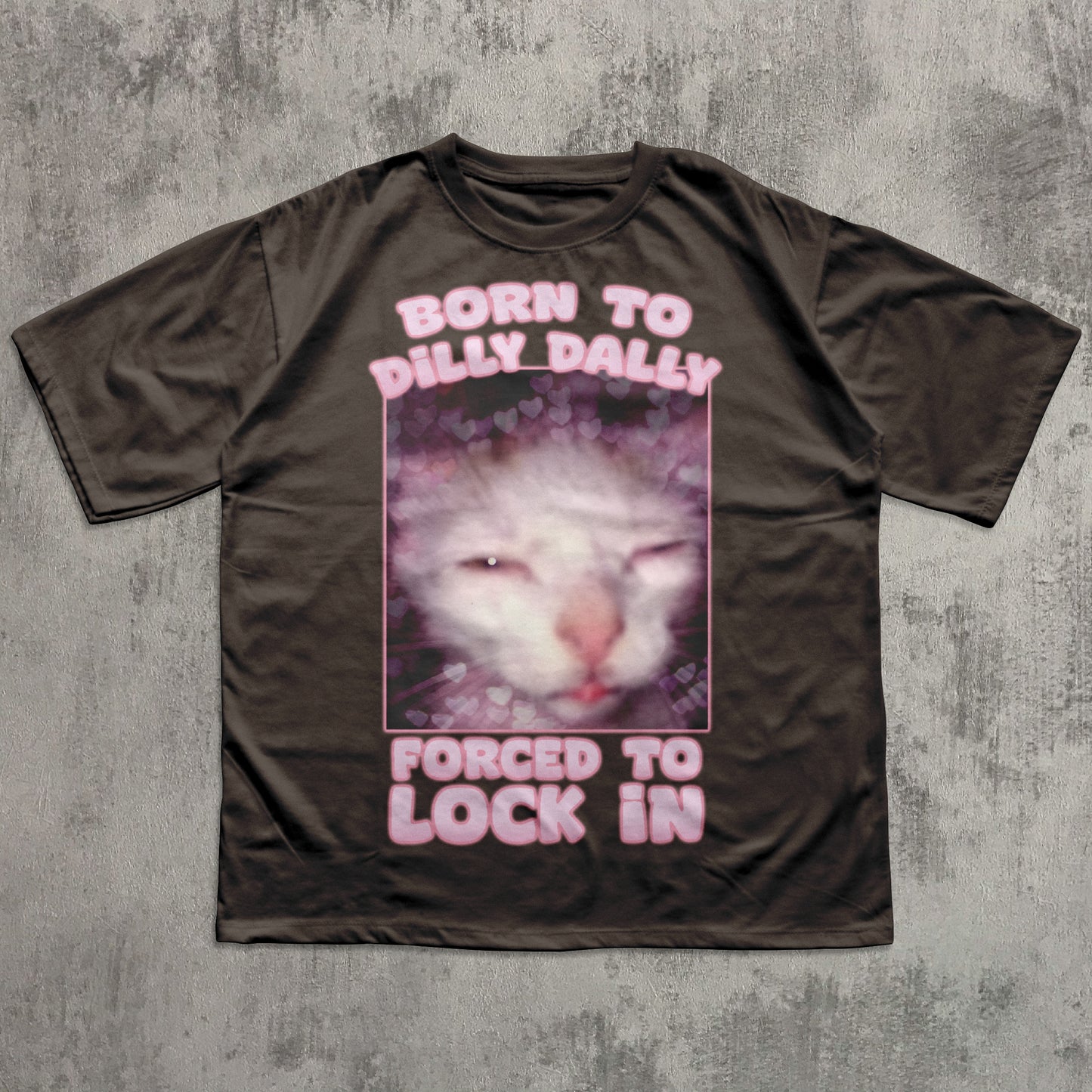 Born to Dilly Dally Forced to Lock In Funny Cat Meme T-shirt