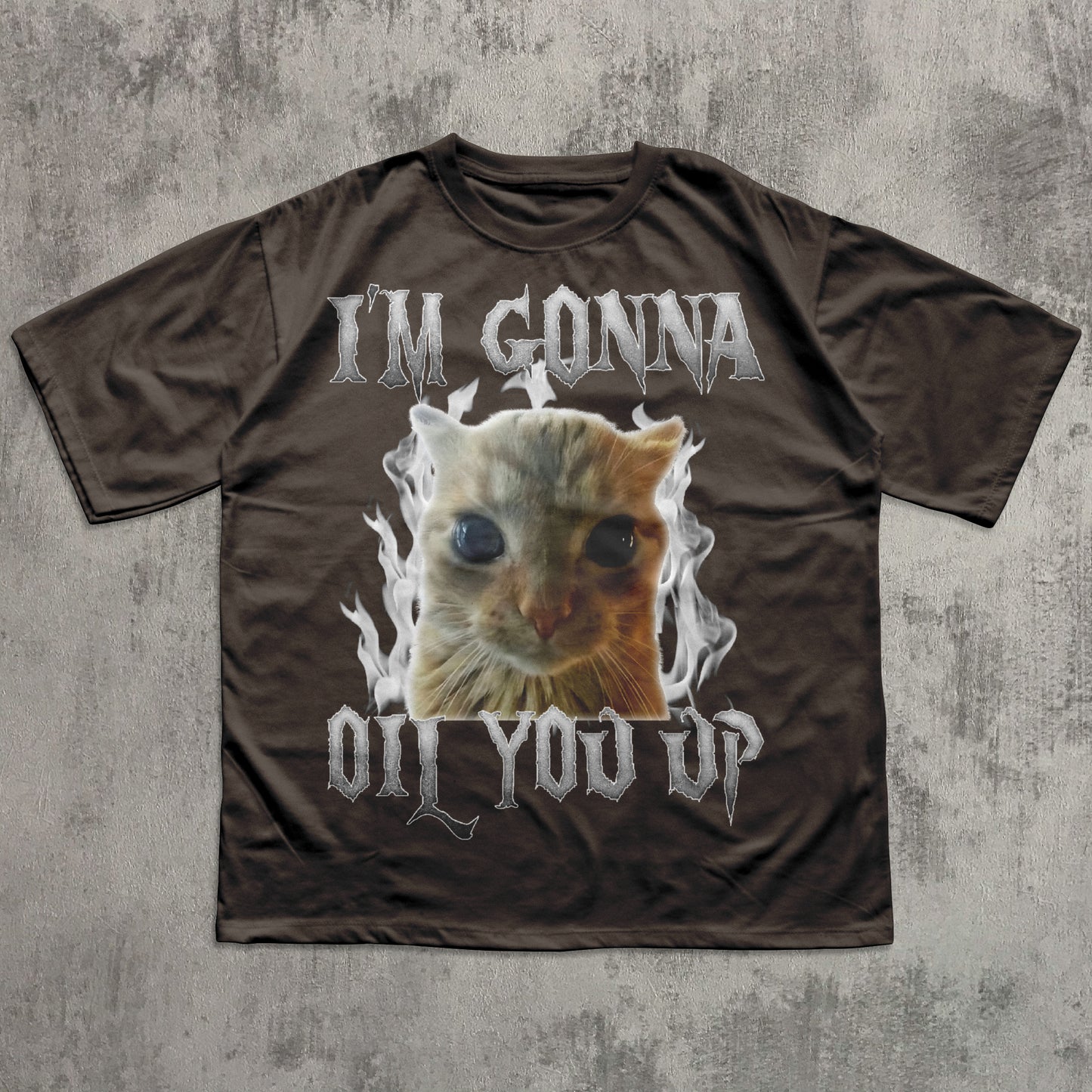 I'm Gonna Oil You Up Funny Cat Meme T-shirt, Silly Cat Shirts, Unhinged Tees, Brainrot Shirts