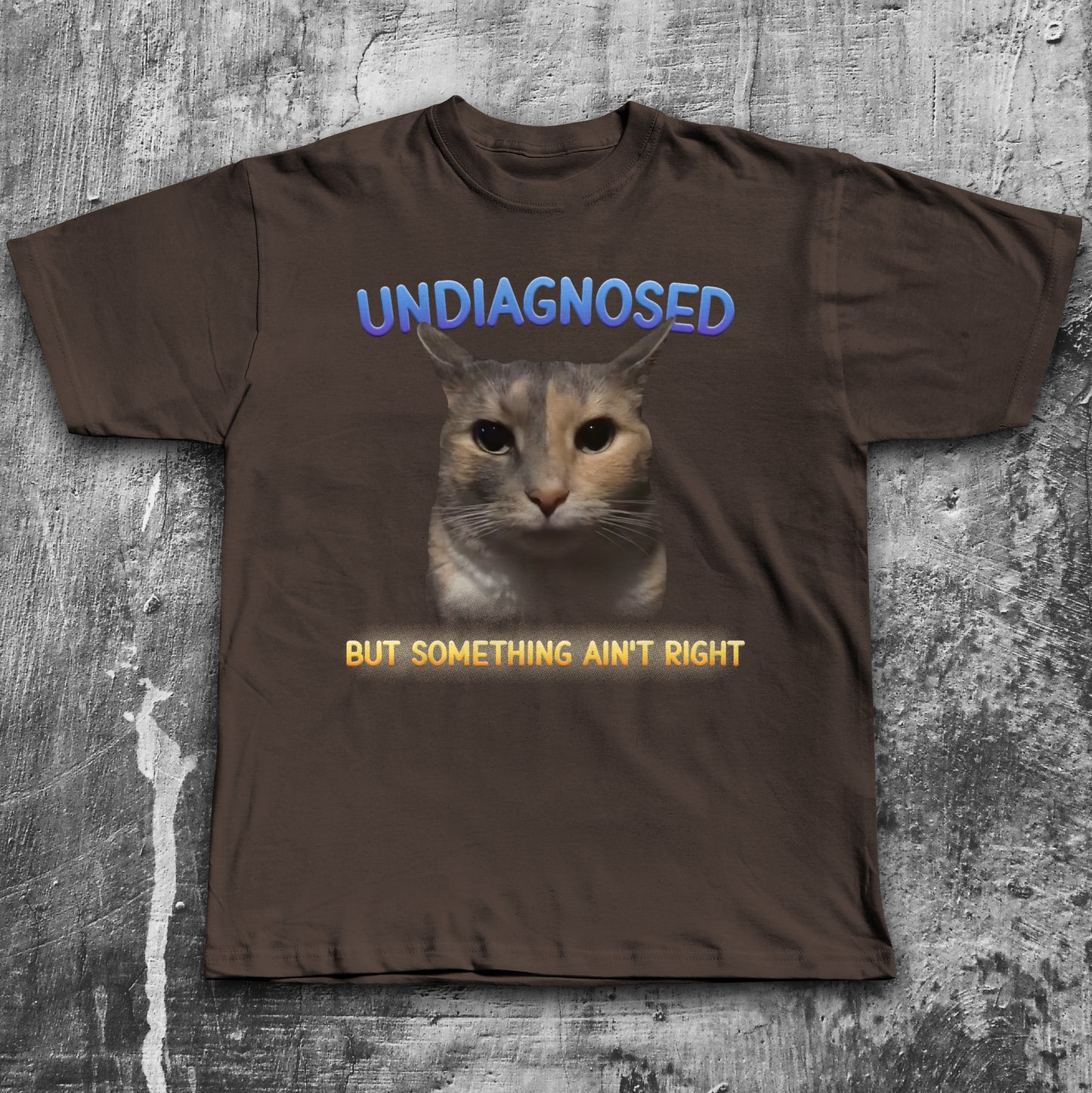 Undiagnosed but something ain't right Funny Cat T-shirt