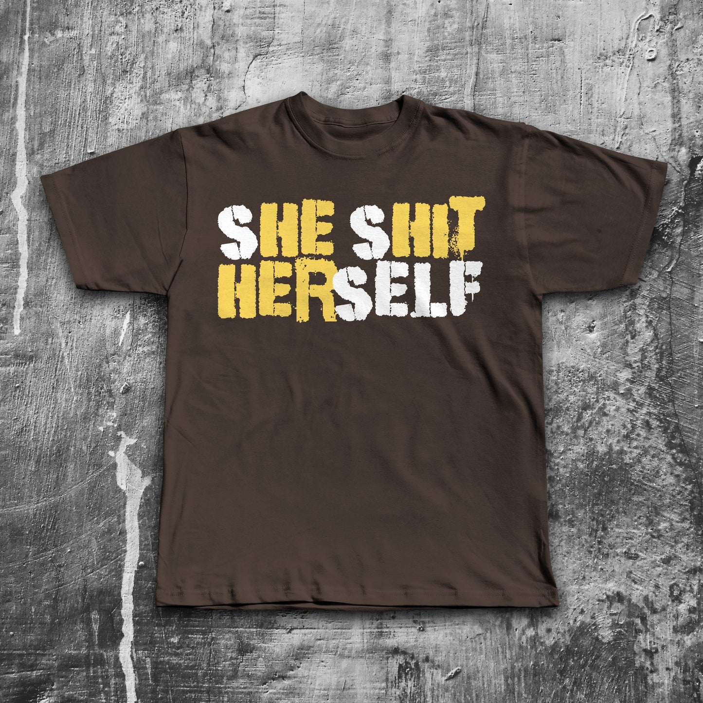 sHE sHIT HERself Funny Sayings T-shirt