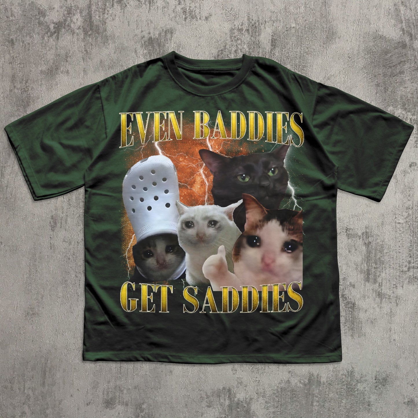even baddies get saddies funny cat meme t-shirt