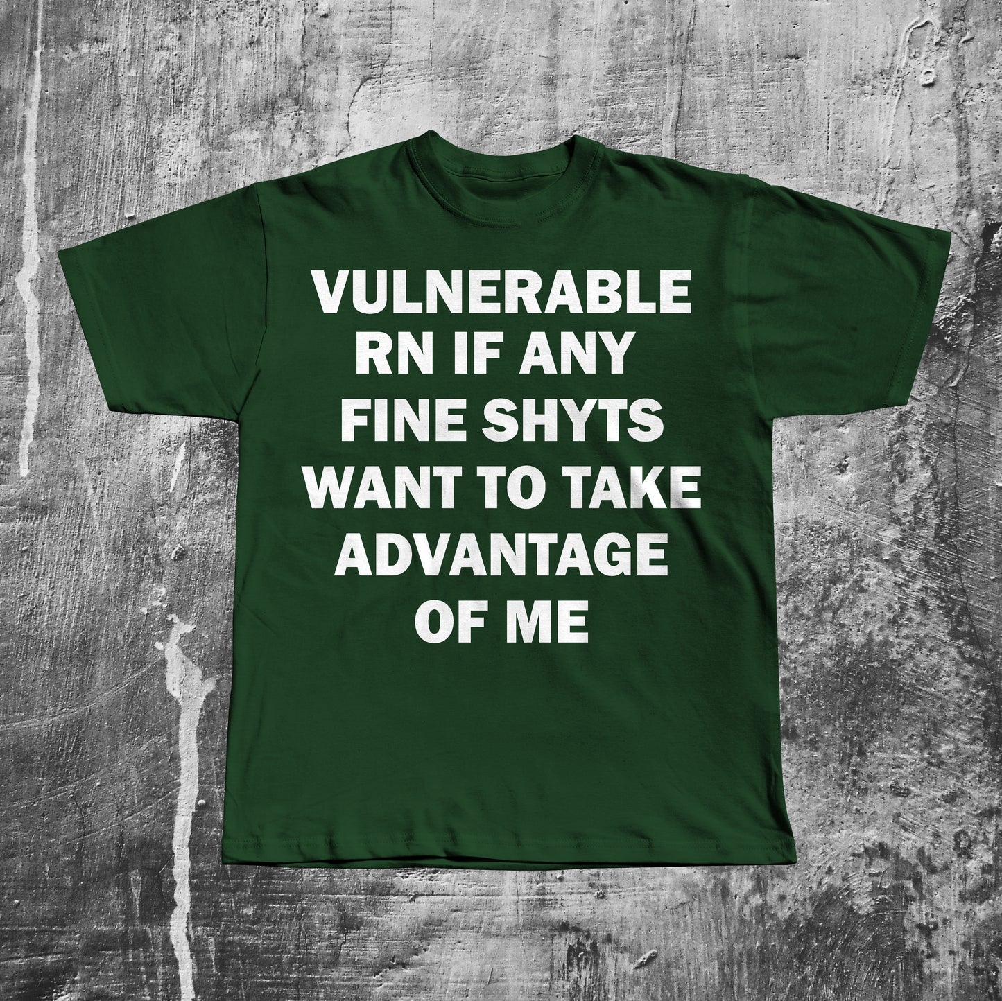 Vulnerable RN If any Fine Shyts Want to Take Advantage of Me T-shirt