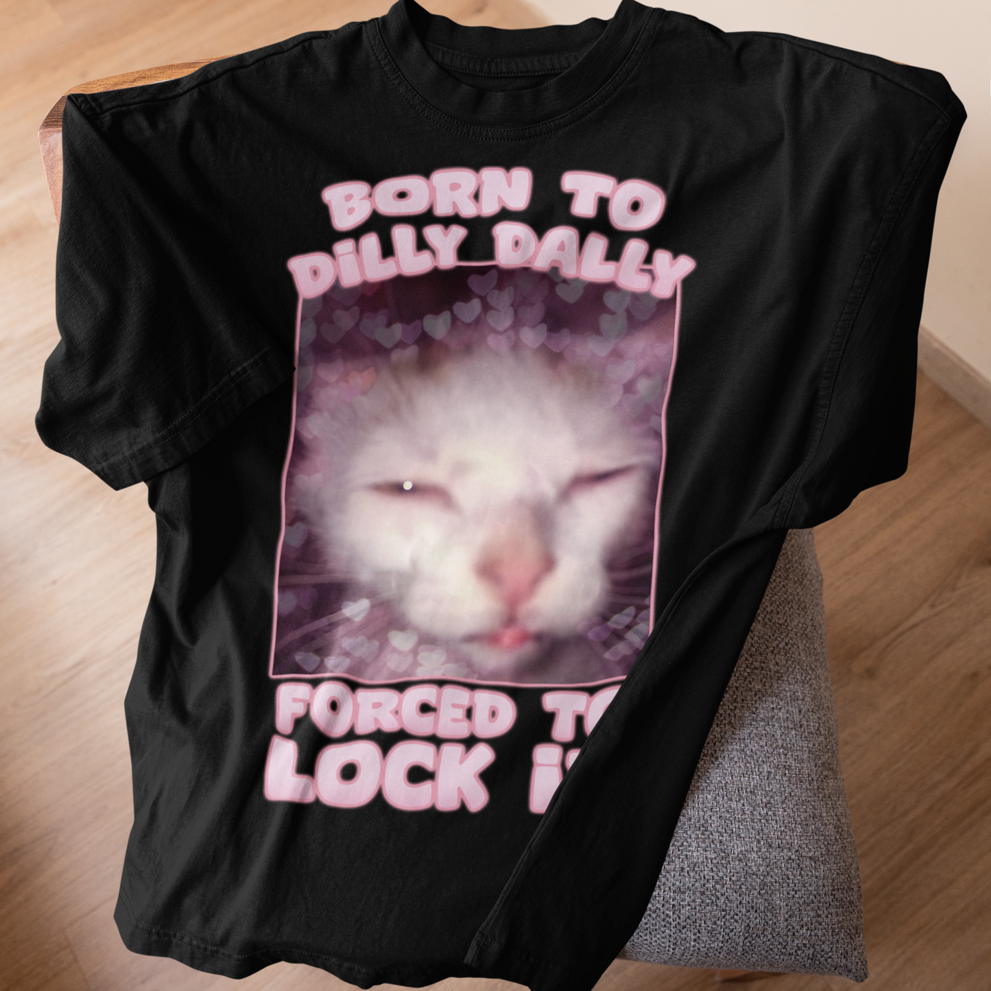 Born to Dilly Dally Forced to Lock In Funny Cat Meme T-shirt