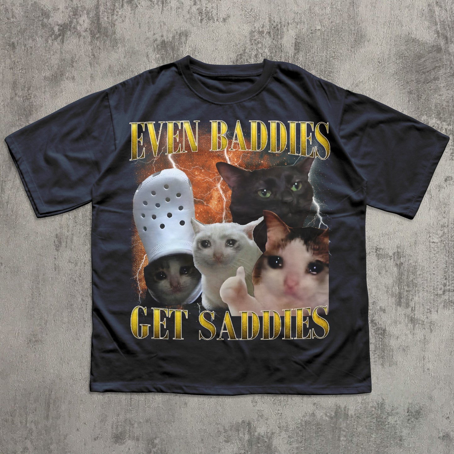 even baddies get saddies funny cat meme t-shirt