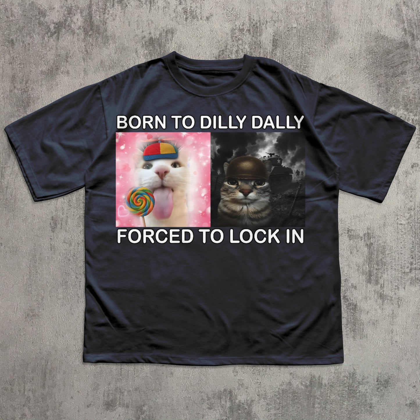 Born to Dilly Dally Forced to Lock In Funny Cat Meme T-shirt