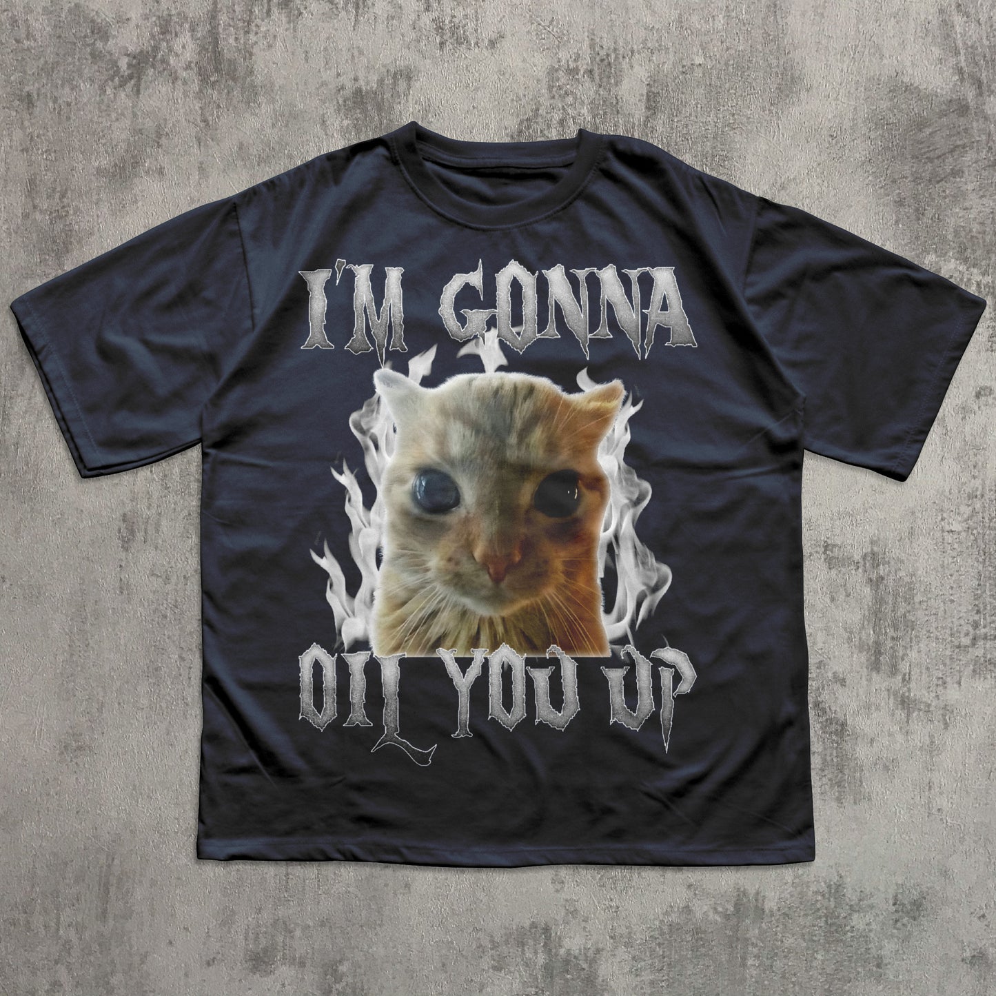 I'm Gonna Oil You Up Funny Cat Meme T-shirt, Silly Cat Shirts, Unhinged Tees, Brainrot Shirts