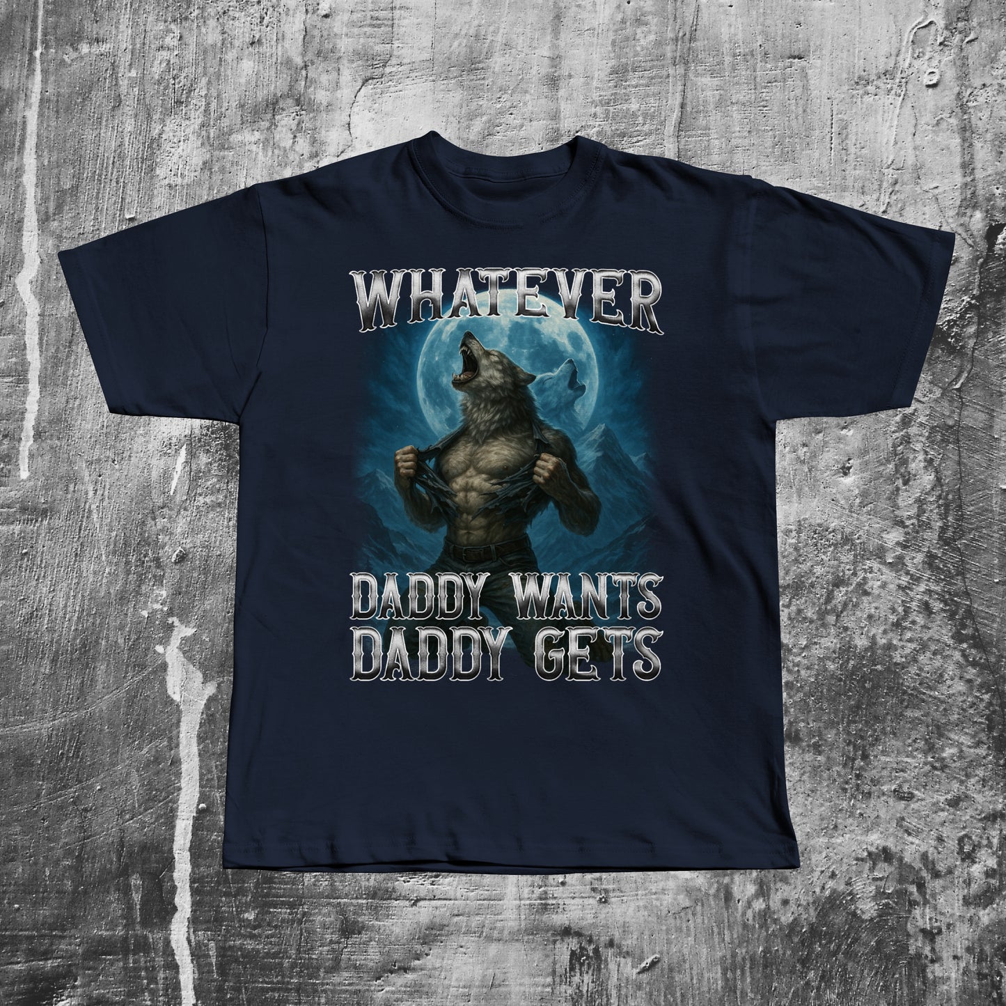 Whatever Daddy Wants Daddy Gets Funny Wolf Meme T-shirt, Alpha Male Shirt