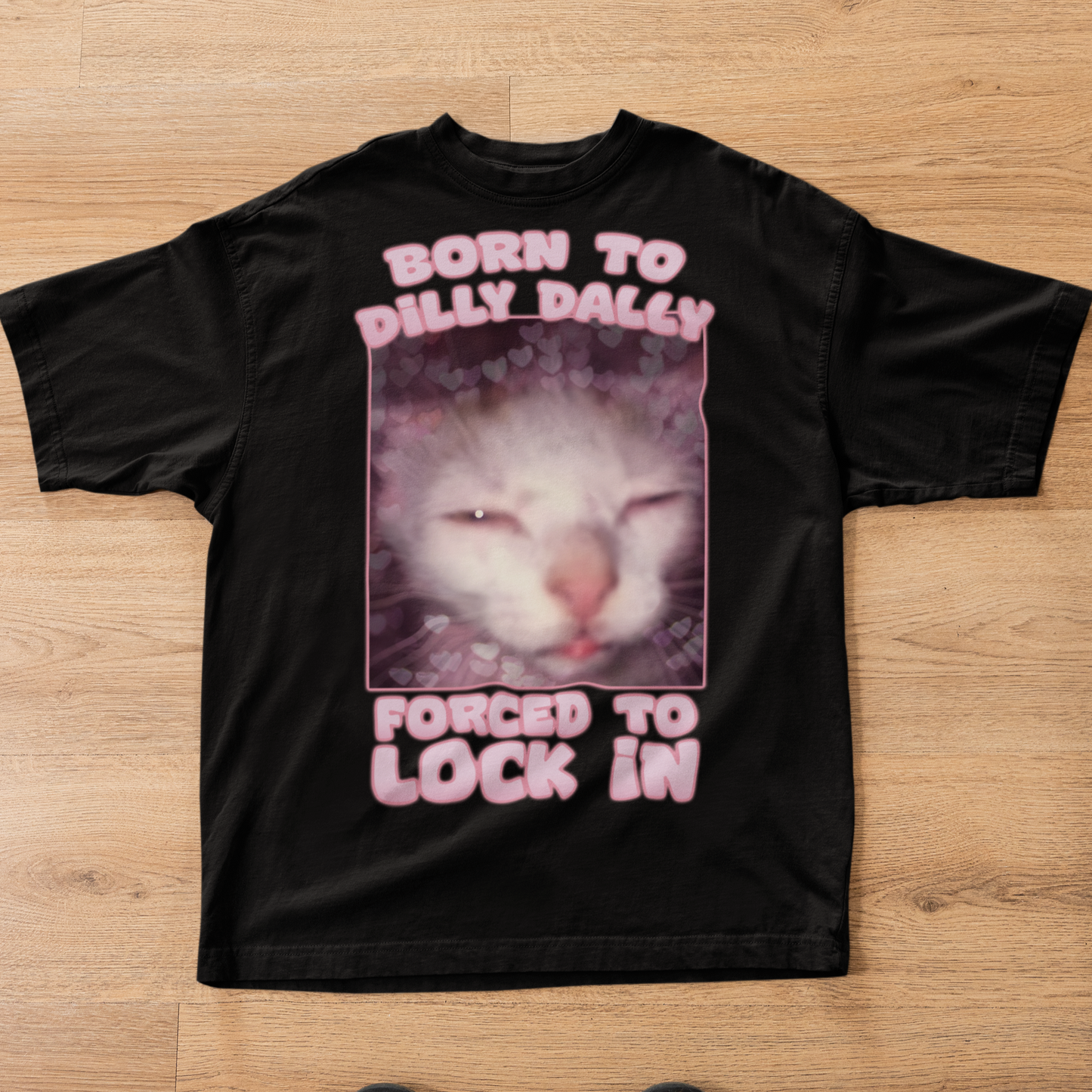 Born to Dilly Dally Forced to Lock In Funny Cat Meme T-shirt