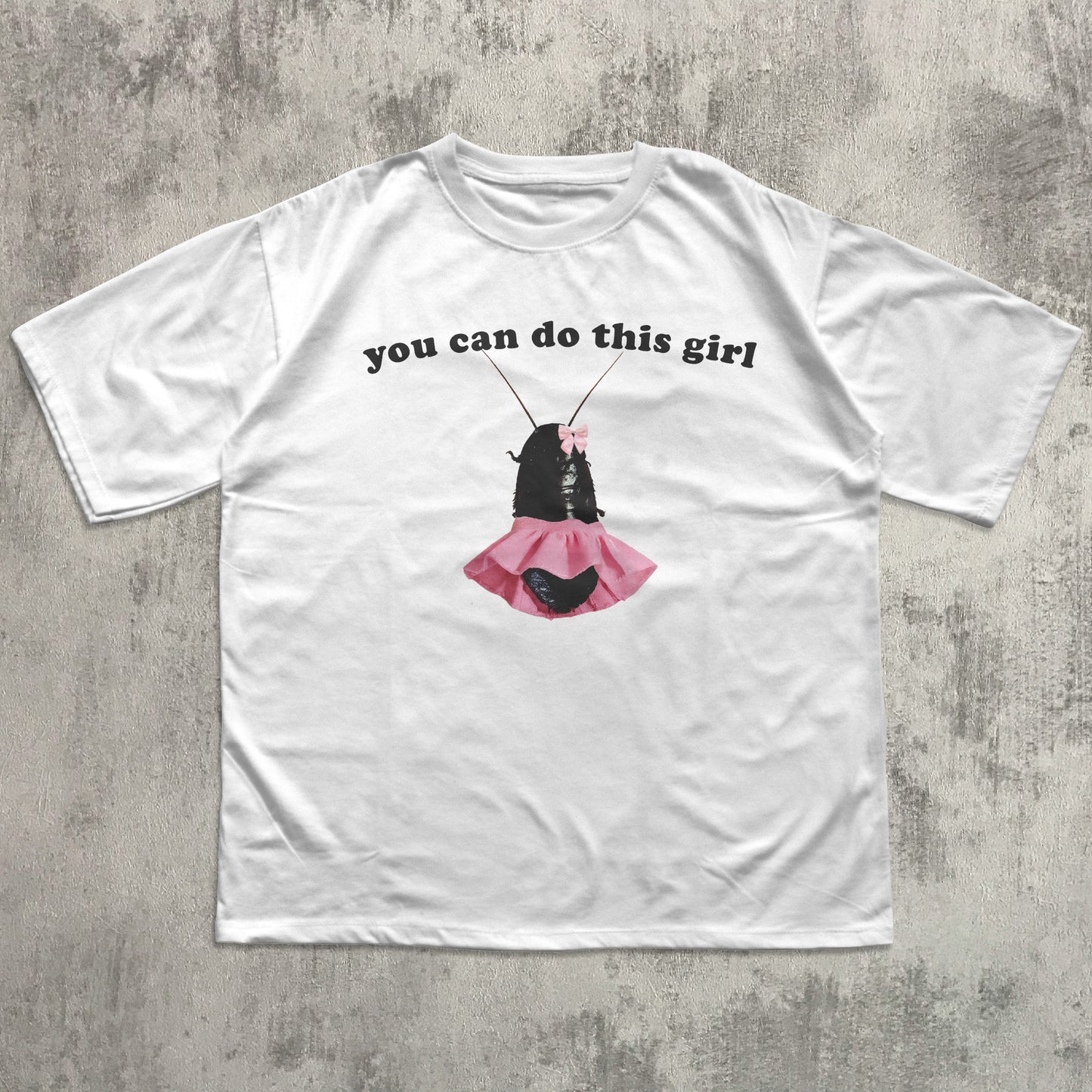 You Can Do This Girl Funny Cockroach T-shirt, Meme Shirt, Unhinged Clothes, Cringy Tees