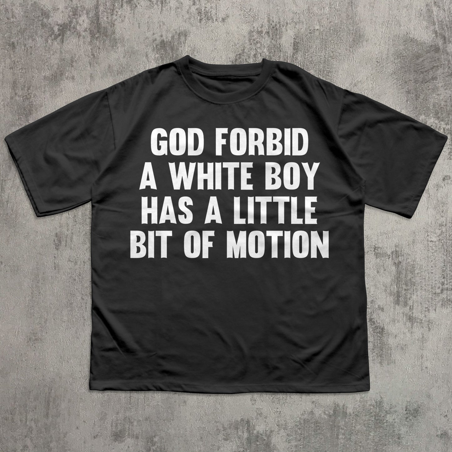 Black t-shirt with white text on a gray textured background