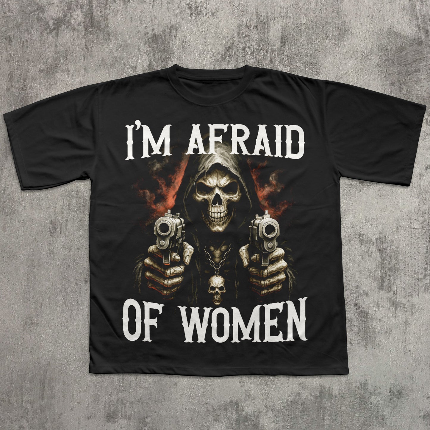 Black t-shirt with a graphic of a skeleton holding guns and text 'I'm Afraid of Women' on a textured gray background.