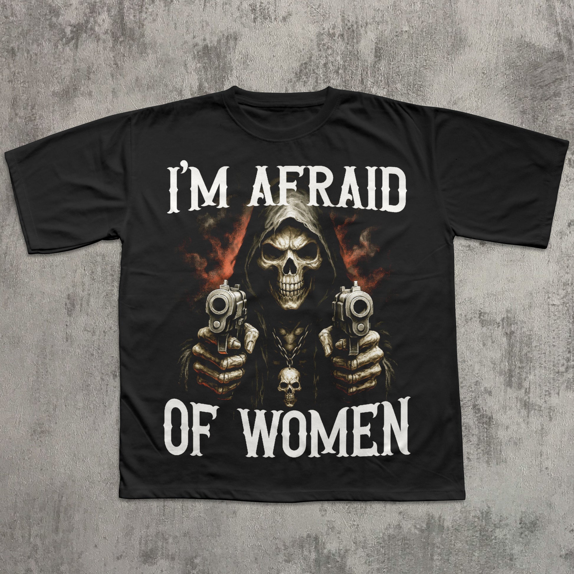Black t-shirt with a graphic of a skeleton holding guns and text 'I'm Afraid of Women' on a textured gray background.