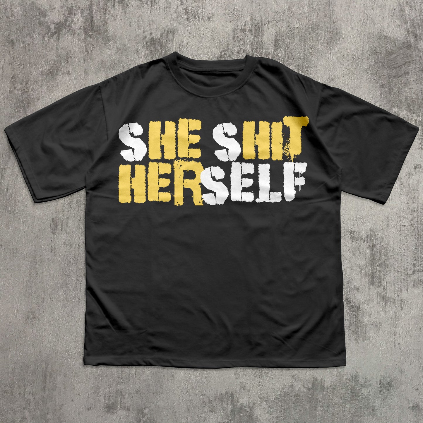 sHE sHIT HERself Funny Sayings T-shirt
