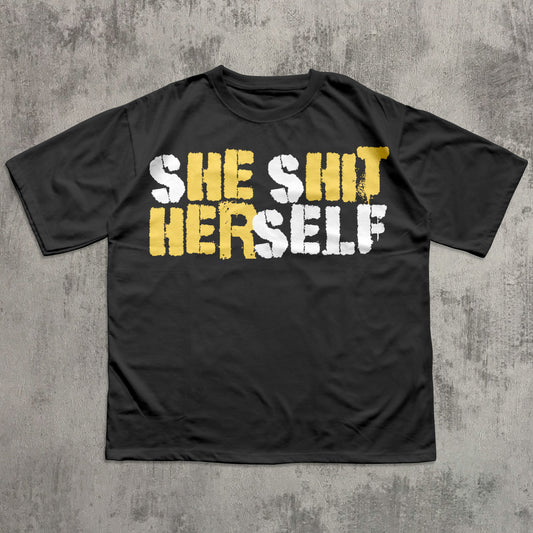 sHE sHIT HERself Funny Sayings T-shirt