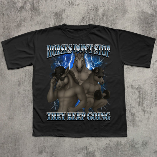 Horses Don't Stop They Keep Going Funny Horse Meme T-shirt