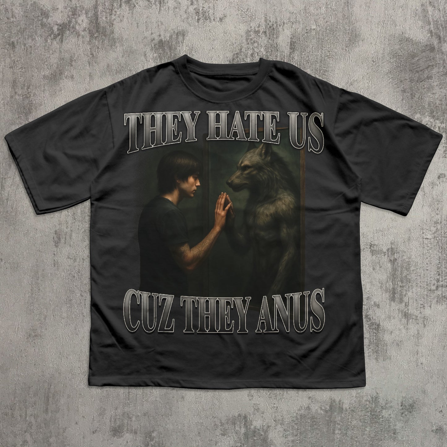 They Hate Us Cuz They Anus Funny Alpha Werewolf Meme T-shirt, Sigma Shirt