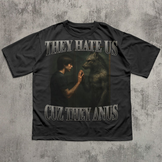 They Hate Us Cuz They Anus Funny Alpha Werewolf Meme T-shirt, Sigma Shirt