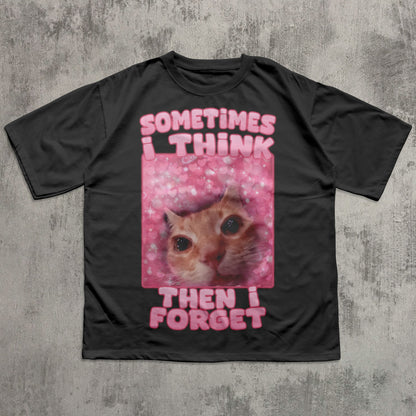 Sometimes i think then i forget Funny Cat Meme T-Shirt