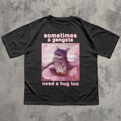 Sometimes a Gangsta Need a Hug too Funny Cat Meme T-shirt
