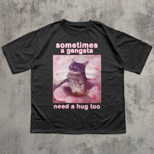 Sometimes a Gangsta Need a Hug too Funny Cat Meme T-shirt