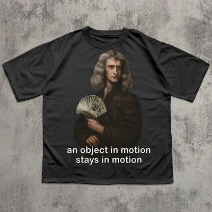 An Object in Motion Stays In Motion Shirt, Isaac Newton T-shirt, Funny History Shirts, Meme Tshirt