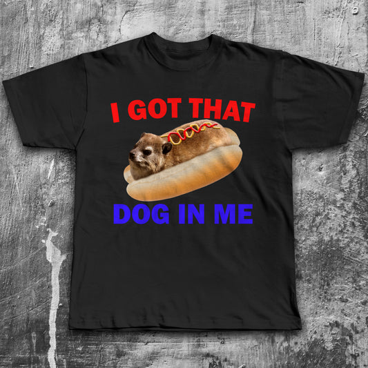 I Got That Dog In Me Funny Hyrax Meme T-shirt