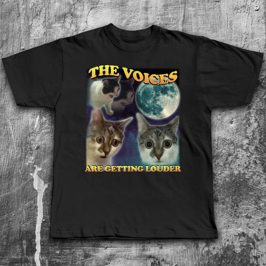 The voices are getting louder funny Cat Meme T-shirt