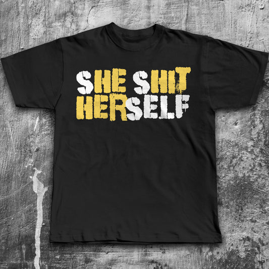 sHE sHIT HERself Funny Sayings T-shirt