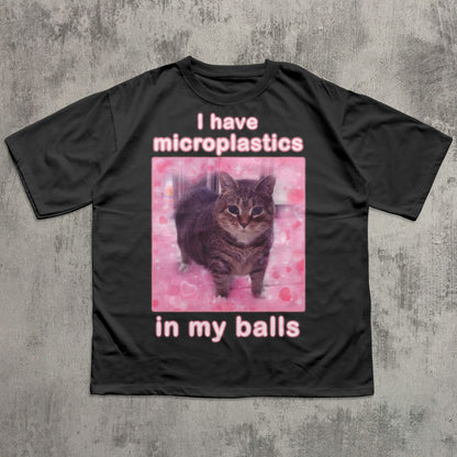 I Have Microplastics in my Balls Funny Cat Meme T-shirt