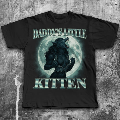 Daddy's Little Kitten Funny Alpha Werewolf T-shirt, Unhinged Clothes, She Wolf Shirt