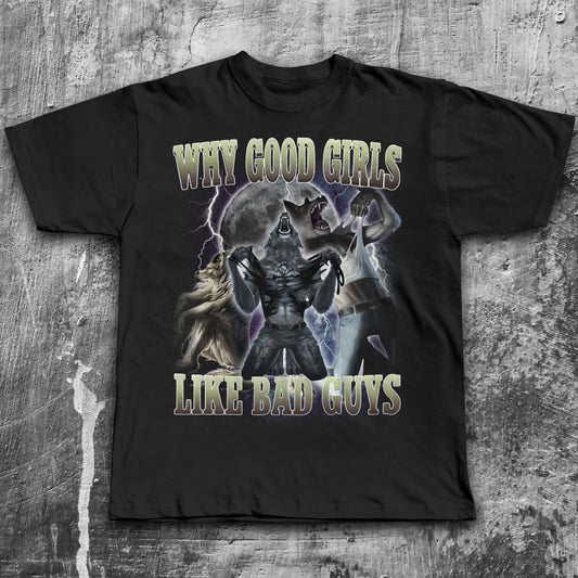 Why Good Girls Like Bad Guys Funny Meme T-shirt