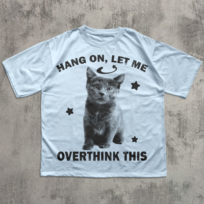 Hang On, Let Me Overthink This Funny Y2k Cat T-shirt