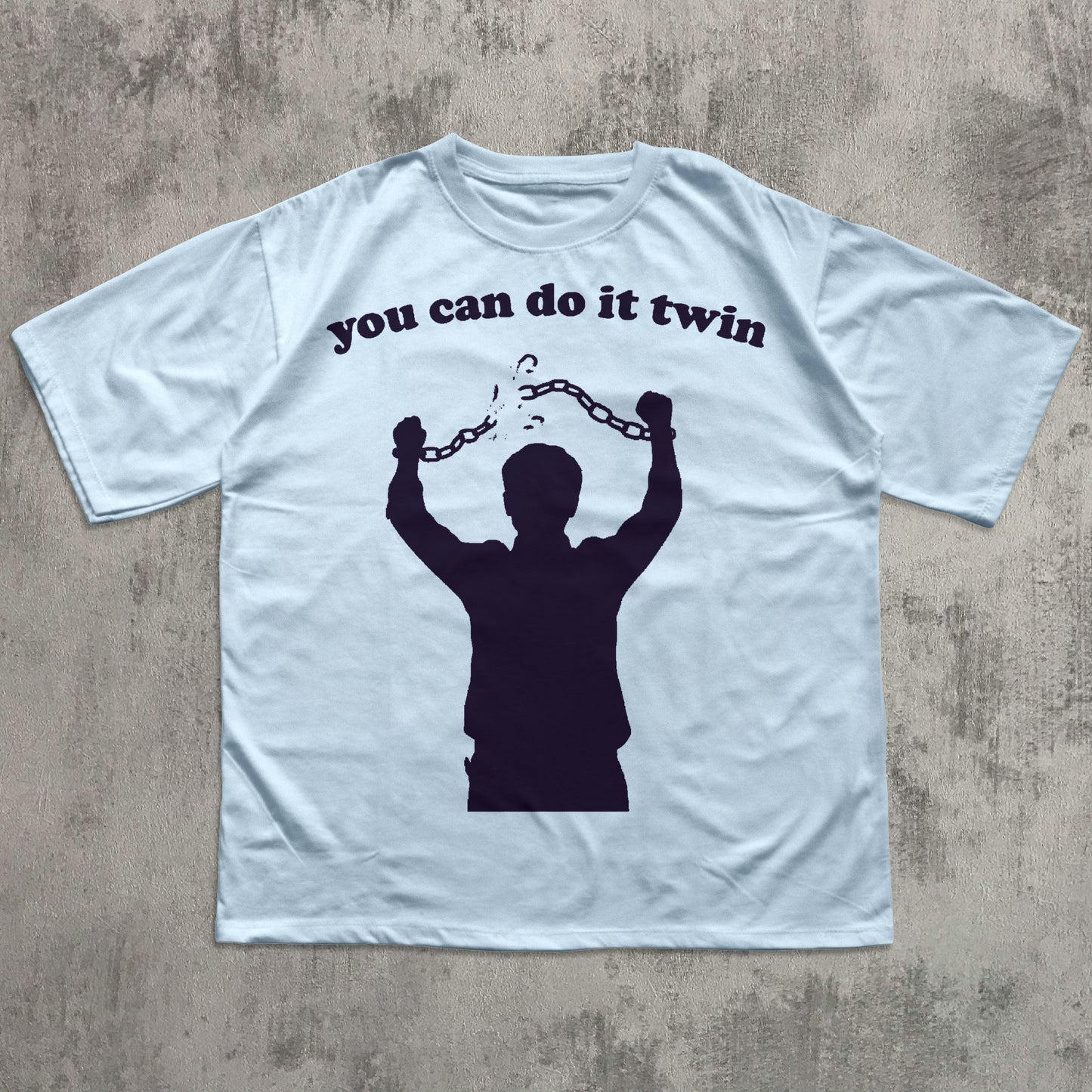 You Can Do it Twin Funny Meme T-shirt, Unhinged Shirts, Brainrot Tee, Silly Gifts, Ironic Tshirt