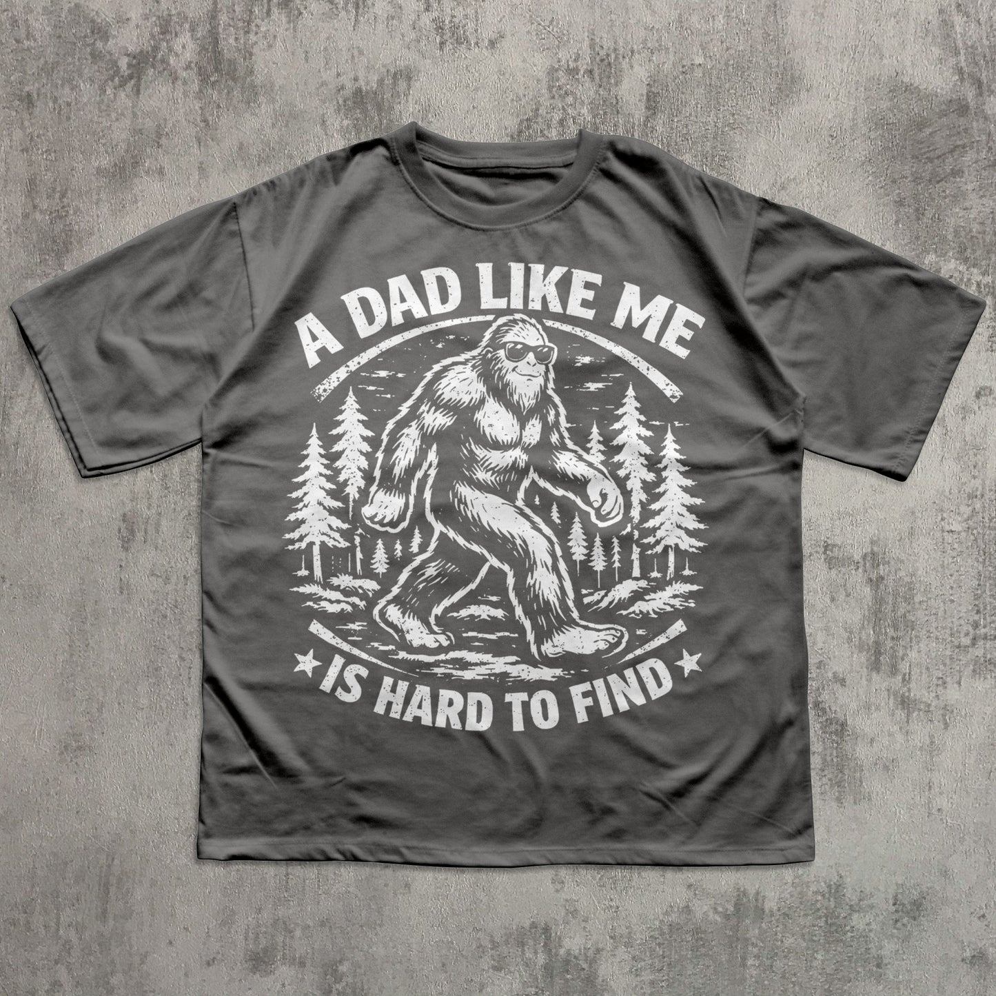 Bigfoot lover dad gift shirt with rustic woodland design and bold “A Dad Like Me Is Hard to Find” typography