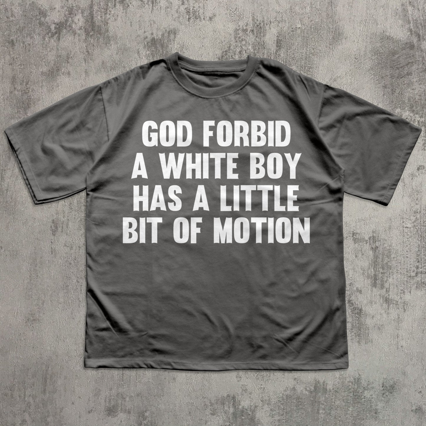 Gray t-shirt with white text on a textured gray background