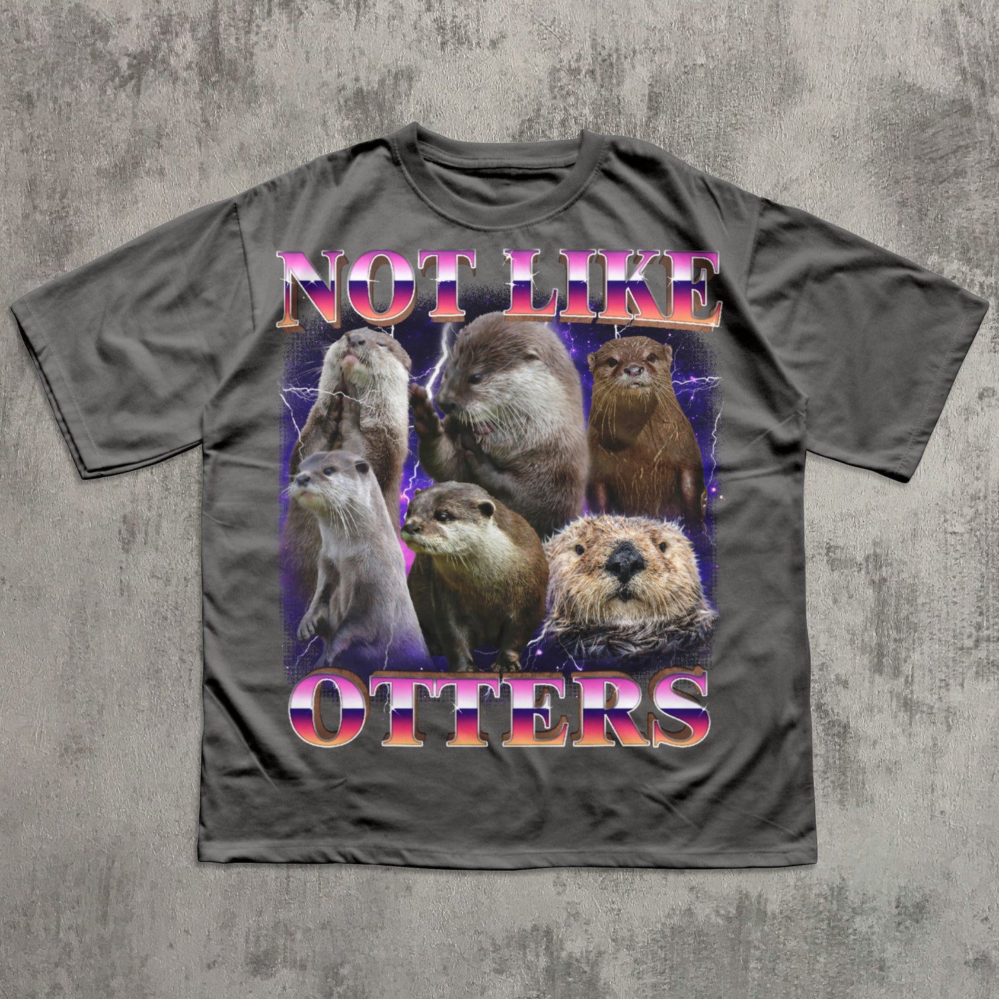 T-shirt with otter illustration and text 'Not Like Otters' on a textured gray background