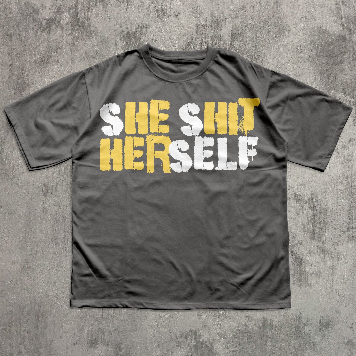 sHE sHIT HERself Funny Sayings T-shirt