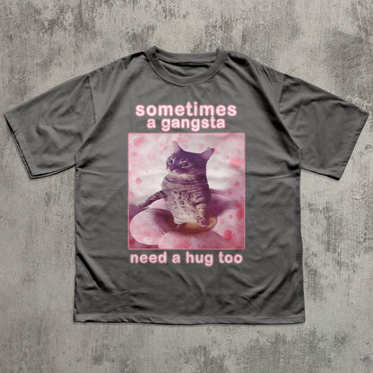 Sometimes a Gangsta Need a Hug too Funny Cat Meme T-shirt