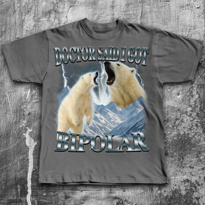Doctor Said I Got Bipolar Shirt, Funny Polar Bear T-shirt, Meme Shirts, Bootleg Bears Tee