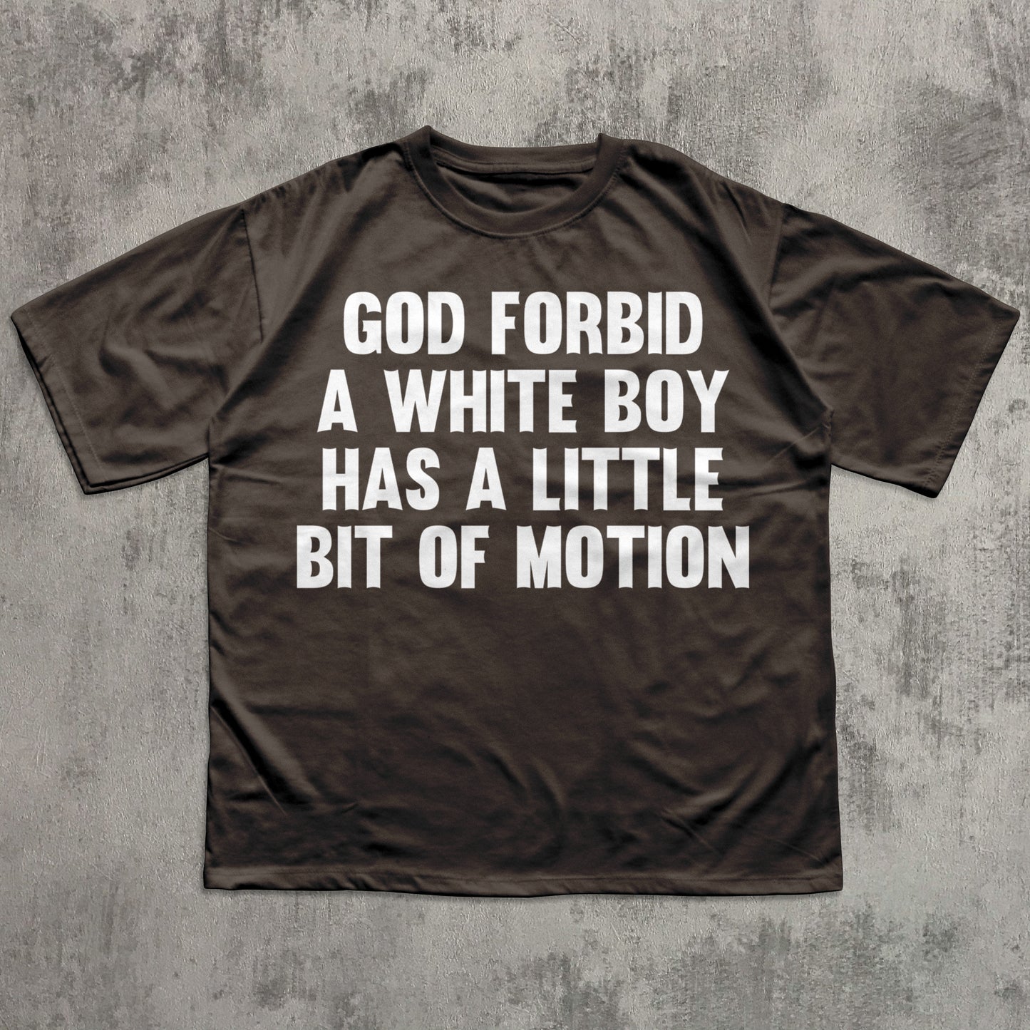 Brown t-shirt with white text on a textured gray background