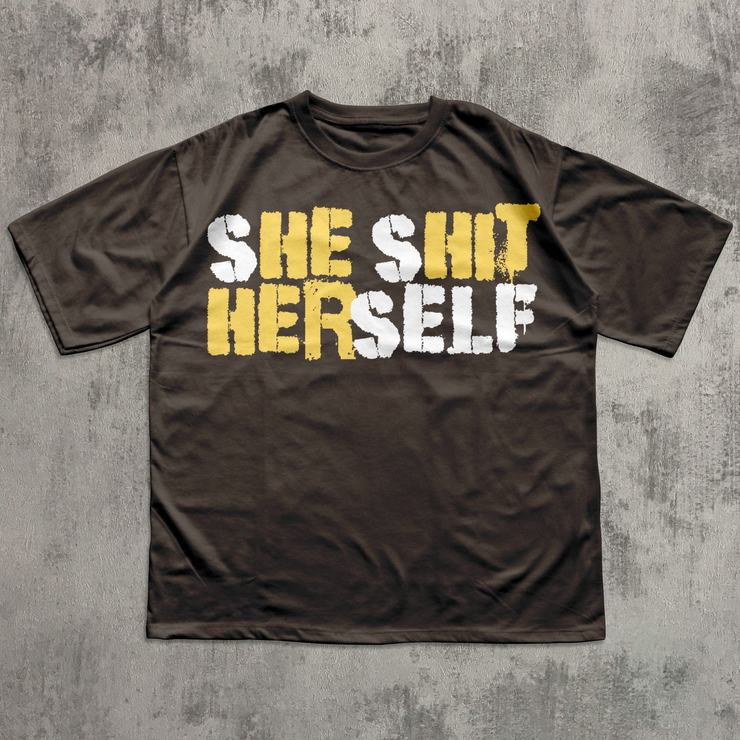 sHE sHIT HERself Funny Sayings T-shirt