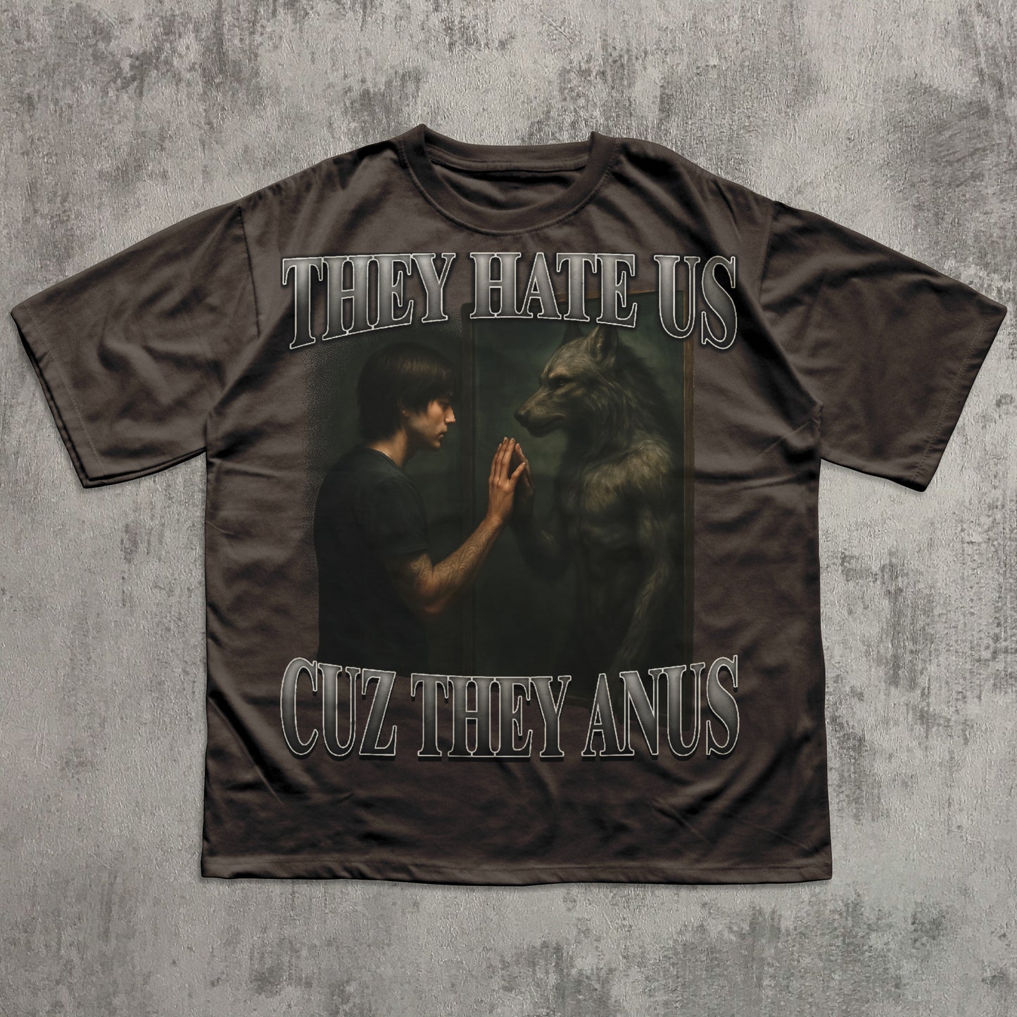 They Hate Us Cuz They Anus Funny Alpha Werewolf Meme T-shirt, Sigma Shirt