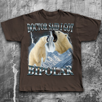 Doctor Said I Got Bipolar Shirt, Funny Polar Bear T-shirt, Meme Shirts, Bootleg Bears Tee
